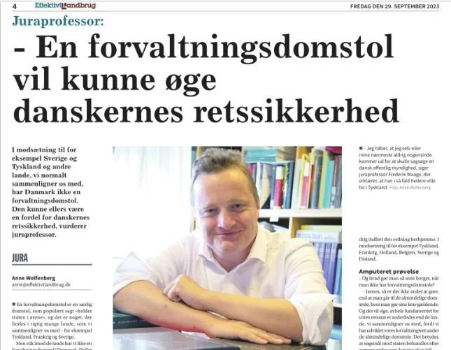 - Jeg tror, man (med en forvaltningsdomstol, red.) ville stå et andet sted, når det gælder incitamentet til at være sikker på, at man overholder lov og ret, når man skrider til mere eller mindre ekstreme tiltag over for borgerne, sagde juraprofessor Frederik Waage for nylig til Effektivt Landbrug.