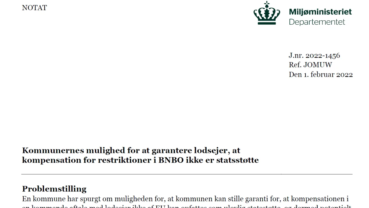 Miljøministeriet skriver i dette notat, at de danske kommuner ikke kan give nogen garanti for, at den økonomiske kompensation til landmændene for at indgå BNBO-aftaler ikke er ulovlig statsstøtte. Hvilket potentielt kan »have konsekvenser for lodsejerens EU-støtte«, som ministeriet formulerer det.